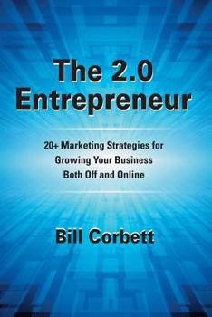 Paperback The 2.0 Entrepreneur: 20+ Marketing Strategies for Growing Your Business Both Off and Online Book