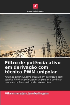 Filtro de potência ativo em derivação com técnica PWM unipolar (Portuguese Edition)
