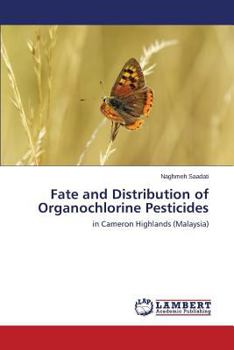 Fate and Distribution of Organochlorine Pesticides: in Cameron Highlands