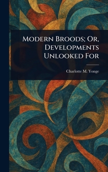 Hardcover Modern Broods; Or, Developments Unlooked For Book