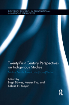 Paperback Twenty-First Century Perspectives on Indigenous Studies: Native North America in (Trans)Motion Book