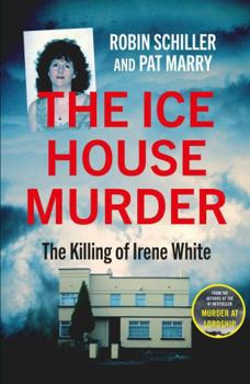 Paperback The Ice House Murder: The Killing of Irene White Book