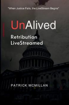 Paperback UnAlived: When Justice Fails, the LiveStream Begins Book