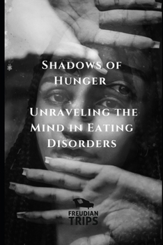 Shadows of Hunger: Unraveling the Mind in Eating Disorders