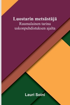 Luostarin metsästäjä: Raumalainen tarina uskonpuhdistuksen ajalta (Finnish Edition)