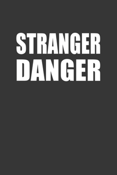 Paperback Stranger Danger Notebook: Lined Journal, 120 Pages, 6 x 9, Affordable Gift Journal Matte Finish Book