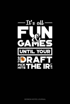 It's All Fun And Games Until Your Top Draft Pick Hits The IR List: Sermon Notes Journal
