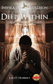 Inspirational Explosion from Deep Within: God's Anointed Touch