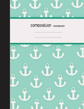 Paperback Composition Notebook, 8.5 x 11, 110 pages: Anchor: (School Notebooks) Book