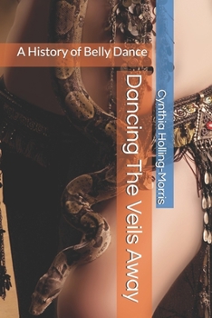 Dancing The Veils Away: A History of Belly Dance