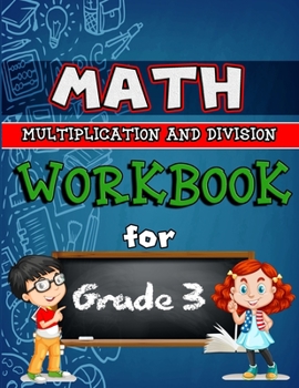 Math Workbook for Grade 3 - Multiplication and Division: Grade 3 Activity Book, Multiplication and Division Workbooks for 3rd Grade, 3rd Grade Worksheets