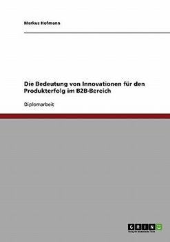 Paperback Die Bedeutung von Innovationen für den Produkterfolg im B2B-Bereich [German] Book