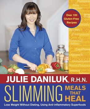 Paperback Slimming Meals That Heal: Lose Weight Without Dieting, Using Anti-Inflammatory Superfoods Book