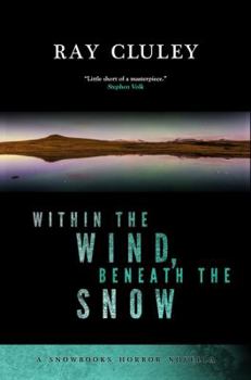 Within the Wind, Beneath the Snow - Book  of the Snowbooks Horror Novellas