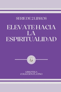 Paperback Elevate Hacia La Espiritualidad: serie de 2 libros [Spanish] Book