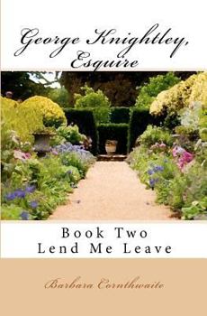 Paperback George Knightley, Esquire: Lend Me Leave Book