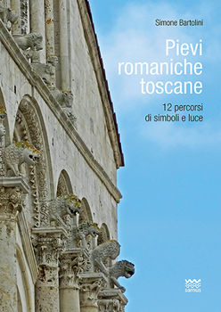 Paperback Pievi Romaniche Toscane: 12 Percorsi Di Simboli E Luce [Italian] Book