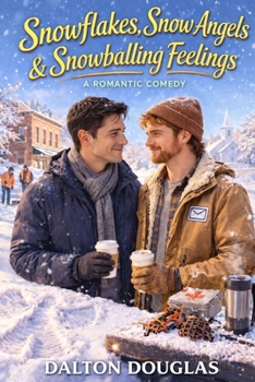 Snowflakes, Snow Angels & Snowballing Feelings: A Romantic Comedy (A Matchmaker Moms Romance)