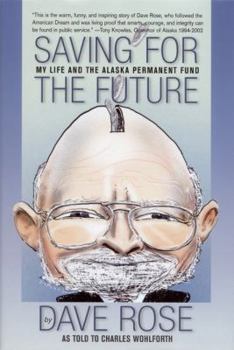 Paperback Saving for the Future: My Life and the Alaska Permanent Fund Book