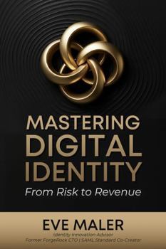 Paperback Mastering Digital Identity: From Risk to Revenue Book