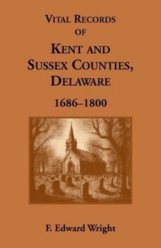 Vital records of Kent and Sussex Counties, Delaware, 1686-1800