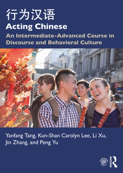 Paperback Acting Chinese: An Intermediate-Advanced Course in Discourse and Behavioral Culture &#34892;&#20026;&#27721;&#35821; [Chinese] Book