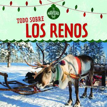 Library Binding Todo Sobre Los Renos (All about Reindeer) [Spanish] Book