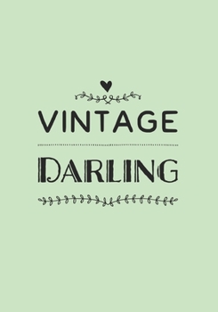 Vintage Darling: A Stylish Practical & Personal Birthday Card/ Notebook Alternative - Makes A Perfect Gift-Can Also Be Used  A Journal Composition ... Write In-136 College Lined Pages 7x10inches