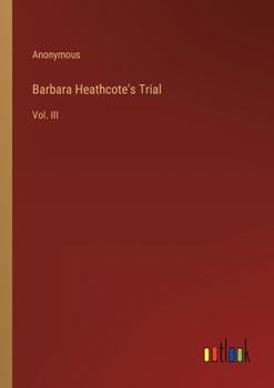 Paperback Barbara Heathcote's Trial: Vol. III Book
