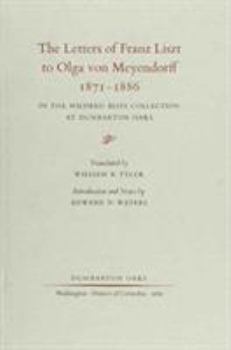 Hardcover The Letters of Franz Liszt to Olga Von Meyendorff, 1871-1886: In the Mildred Bliss Collection at Dumbarton Oaks Book