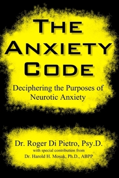 Paperback The Anxiety Code: Deciphering the Purposes of Neurotic Anxiety Book