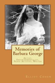 Paperback Memories of Barbara George: Artist, Environmentalist, Peace Activist, Writer Book