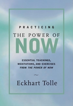 Hardcover Practicing the Power of Now: Meditations, Exercises, and Core Teachings for Living the Liberated Life Book