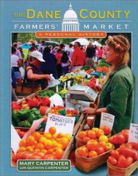 Paperback The Dane County Farmers' Market: A Personal History Book