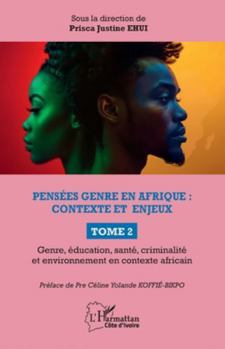 Pensées genre en Afrique : contexte et enjeux: TOME 2 Genre, éducation, santé, criminalité et environnement en contexte africain (Harmattan Côte-d'Ivoire) (French Edition)