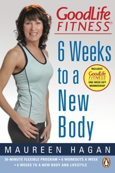 Paperback Goodlife Fitness: 6 Weeks to a New Body Book