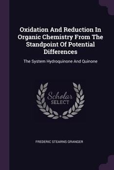 Paperback Oxidation And Reduction In Organic Chemistry From The Standpoint Of Potential Differences: The System Hydroquinone And Quinone Book