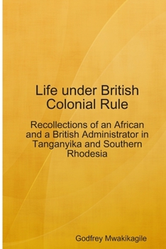 Paperback Life under British Colonial Rule: Recollections of an African and a British Admi Book