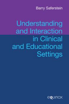 Paperback Understanding and Interaction in Clinical and Education Settings Book