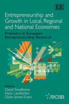 Hardcover Entrepreneurship and Growth in Local, Regional and National Economies: Frontiers in European Entrepreneurship Research Book