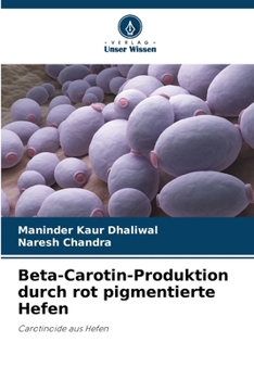 Paperback Beta-Carotin-Produktion durch rot pigmentierte Hefen [German] Book