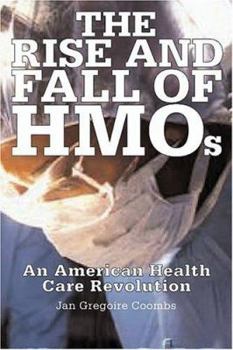 Hardcover Rise and Fall of HMOs: An American Health Care Revolution Book