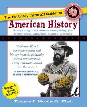 The Politically Incorrect Guide to American History - Book  of the Politically Incorrect Guides