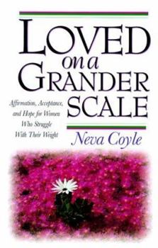 Paperback Loved on a Grander Scale: Affirmation, Acceptance, and Hope for Women Who Struggle with Their Weight Book