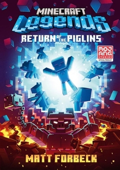 Minecraft Legends Return Of The Piglins: Official children’s fiction gaming novel based on the Minecraft Legends game, brand new for 2023 – perfect for kids, teens and gamers of all ages! - Book  of the Official Minecraft Novels