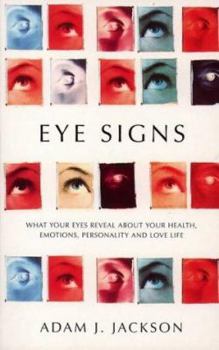 Paperback Eye Signs: What Your Eyes Reveal About Your Health, Emotions, Personality and Love Life Book
