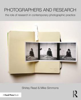 Paperback Photographers and Research: The Role of Research in Contemporary Photographic Practice Book