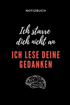 Paperback Notizbuch Ich Starre Dich Nicht an Ich Lese Deine Gedanken: A5 Studienplaner f?r Psychologie Studenten - zuk?nftige Psychologen - zum Studienstart - S [German] Book