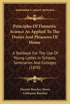 Paperback Principles of Domestic Science as Applied to the Duties and Principles of Domestic Science as Applied to the Duties and Pleasures of Home Pleasures of Book