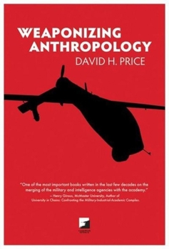 Paperback Weaponizing Anthropology: Social Science in Service of the Militarized State Book